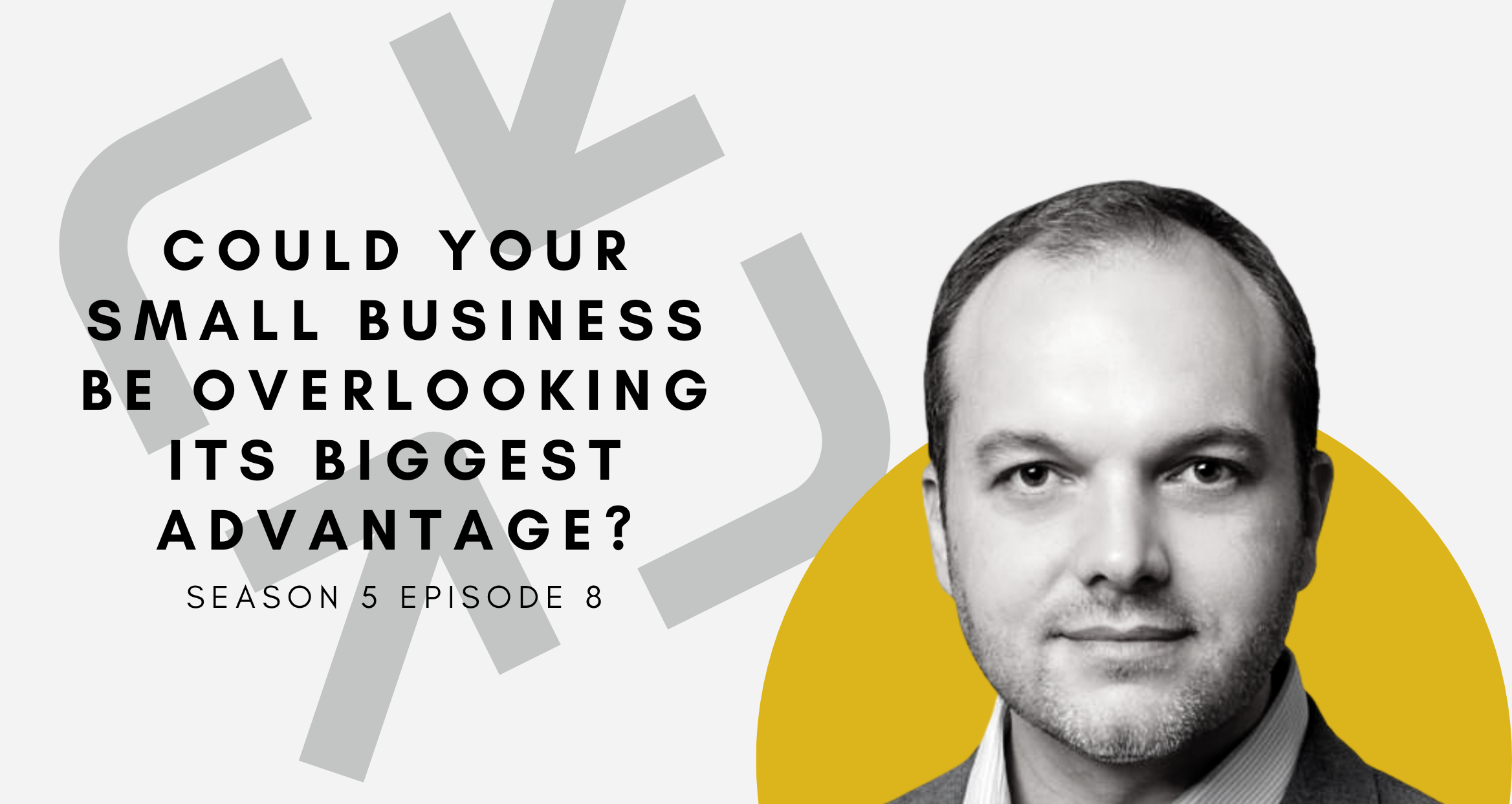 Could Your Small Business be Overlooking Its Biggest Advantage?