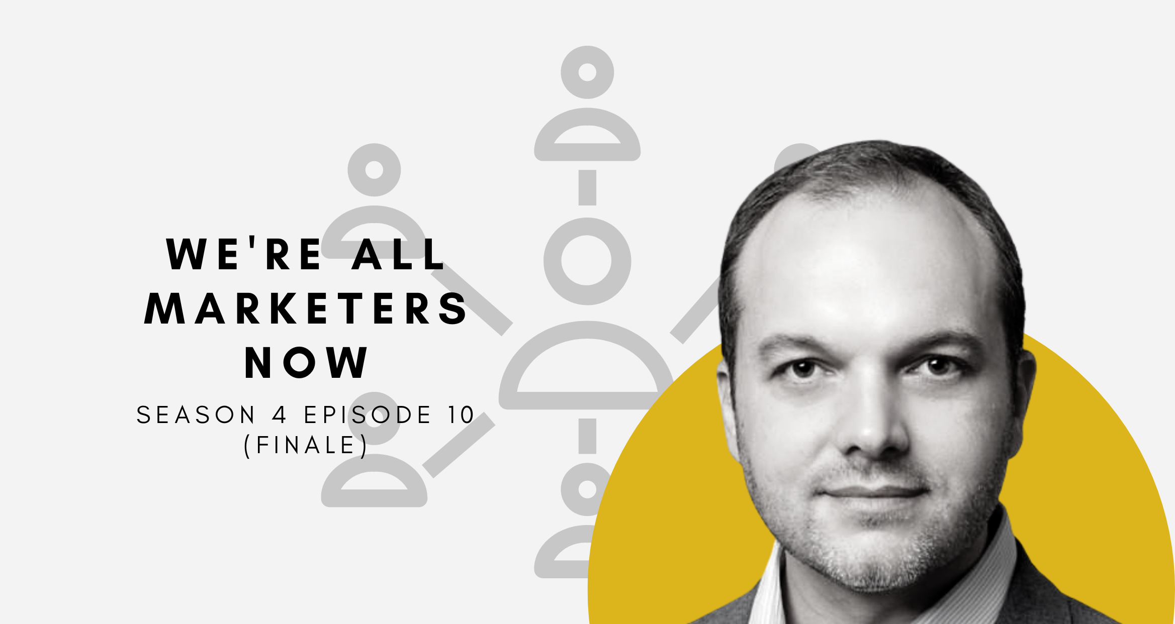 We're All Marketers Now